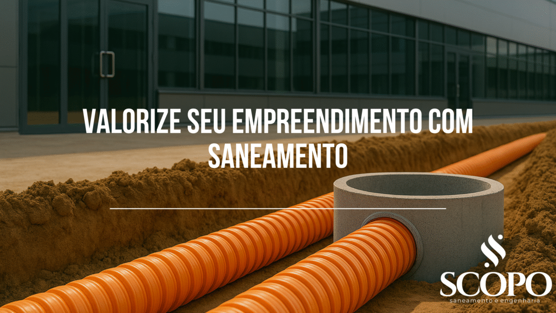Valorização do Seu Empreendimento: Invista em Saneamento!